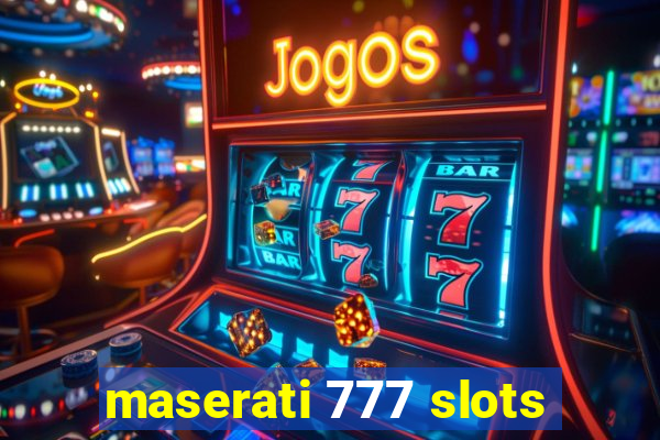 maserati 777 slots